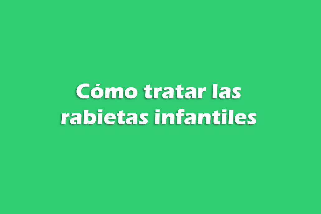 Cómo tratar las rabietas infantiles 